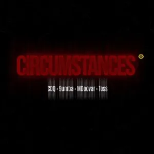 CDQ – Circumstances ft. 9umba, Mdoovar & Toss