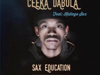 Ceeka Dabula – Sax Education Ft. Katlego Sax