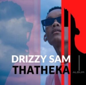 DRIZZY SAM – NJENGAWE FT. KAYMOR, OHP SAGE, NJEZZ, 015 MUSIQ & VAN CITY MUSIQ