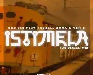 Dzo 729 – Istimela (729 Vocal Mix) Ft. Russell Zuma & Von D