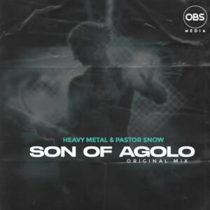 Heavy Metal & Pastor Snow – Son Of Agolo (Original Mix)