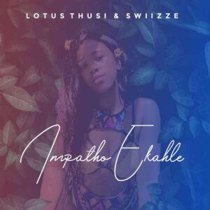 Lotus Thusi – Impatho Ekahle Ft. Swiizze SA