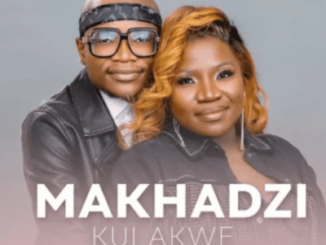 Makhadzi & Master KG – Kulakwe