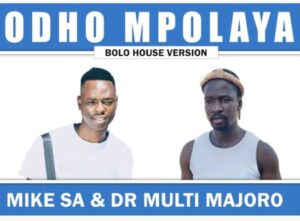 Mike SA & Dr Multi Majoro - Odho Mpolaya