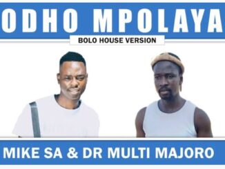 Mike SA & Dr Multi Majoro - Odho Mpolaya