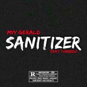 Myy Gerald – Sanitizer Ft. Torredo