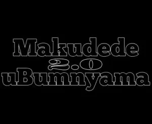 Bobstar no Mzeekay – Makudede uBumnyama 2.0