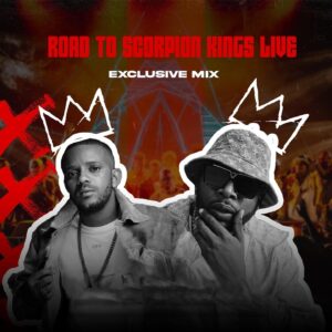 DJ Maphorisa & Kabza De Small – Road To Scorpion Kings Live (Exclusive Mix)
