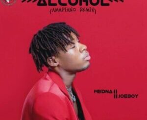 DJ Medna X Joeboy – Sip (Alcohol) Amapiano Remix
