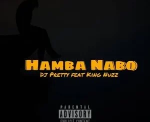 DJ Pretty – Hamba Nabo Ft. King Nuzz