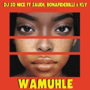 DJ So Nice, Saudi & KLY Ft. BonafideBilli – Wamuhle