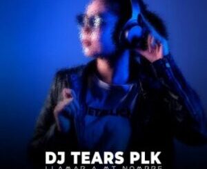 DJ Tears PLK – Llamar A Mi Nombre (KasiDeep)
