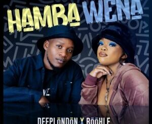 Deep London & Boohle – Hamba Wena