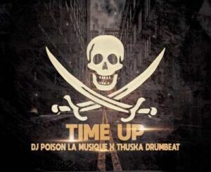 Dj Poison La MusiQue & Thuska Drumbeat – Time Up (Main Mix)