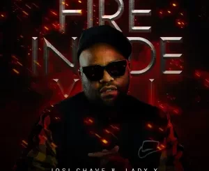 Josi Chave & Lady X – Fire Inside You