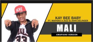 Kay Bee Baby - Mali Ft. Mapara a Jazz Jon Delinger