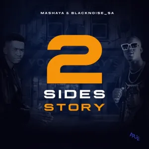 Mashaya & Blacknoise SA – 2 Sides Story