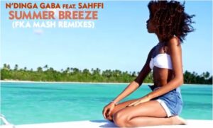 N'Dinga Gaba - Summer Breeze Ft. Sahffi (Fka Mash Remixes)