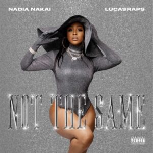 Nadia Nakai – Not The Same Ft. Lucasraps