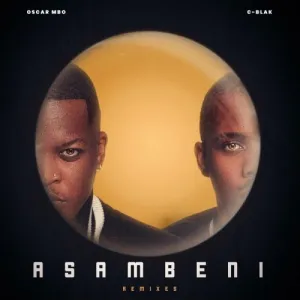 Oscar Mbo & C-Blak – Asambeni (C-Blak’s Mashed-Up Remix)
