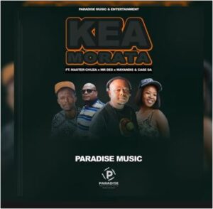 Paradise Music - Kea Morata Ft. Master Chuza, Mayandis, Mr Des & Case SA