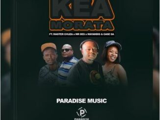 Paradise Music - Kea Morata Ft. Master Chuza, Mayandis, Mr Des & Case SA