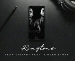 Team Distant – Ringtone Ft. Jinger Stone