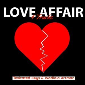 Toxicated Keys & Wadlala artman – Love Affair