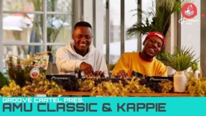 Amu Classic & Kappie – Groove Cartel Amapiano Mix