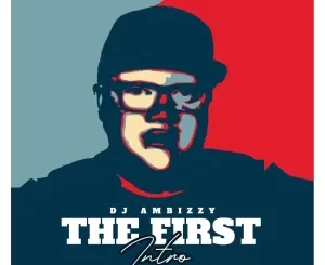 DJ Ambizzy – The First Intro