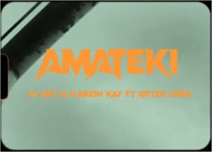 DJ Gift & Kabzin Kay - Amateki