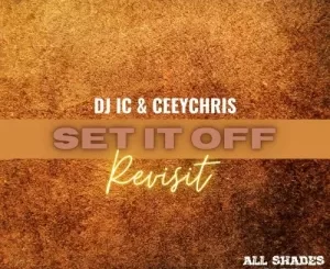 DJ IC – Set It Off (Revisit) Ft. CeeyChris