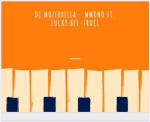 DJ Mozerrella - Mmono Ft. Lucky Bee-Truce
