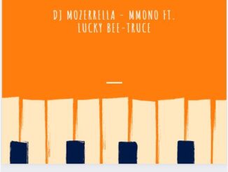 DJ Mozerrella - Mmono Ft. Lucky Bee-Truce