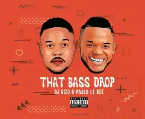 Dj Gizo & Pablo Le Bee – That Bass Drop (Christian BassMachine)