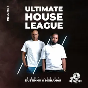 Dustinho & Mghanas – Ultimate House League, Volume 1