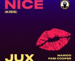 Jux, Marioo & Pabi Cooper – Nice (Kiss) Ft. Tony Duardo