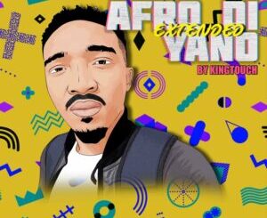 KingTouch – Afro Di Yano (Extended)