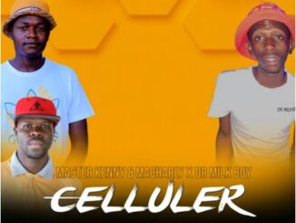 Master Kenny – Cellular Ft. Macharly & Dr Milk Boy