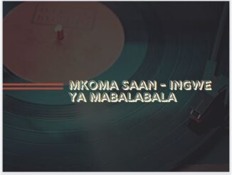 Mkoma Saan - Ingwe Ya Mabalabala