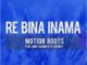 Motion Roots - Re Bina Inama Ft King Salama & Peterson P