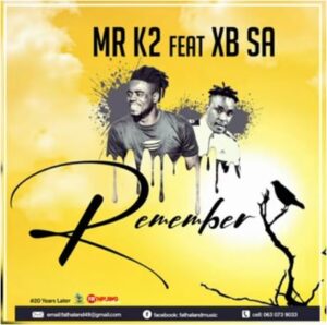 Mr K2 - Remember Ft. XB SA