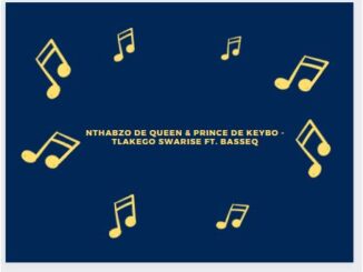 Nthabzo De Queen & Prince De Keybo - Tlakego Swarise Ft. BASSEQ