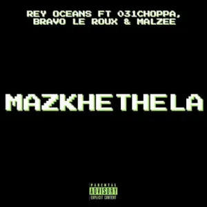 Rey Oceans – Mazkhethela Ft. 031 Choppa, Bravo Le Roux & Malzee