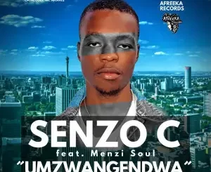 Senzo C – Umzwangendwa Ft. Menzi Soul