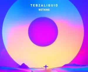 TebzaLiquid – Nothing