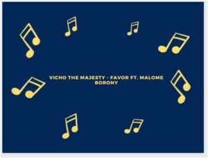 Vicho The Majesty - Favor Ft. Malome Borony