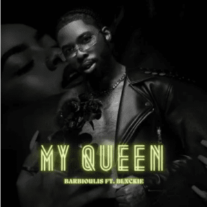 Barbioulis Ft. Blxckie – My Queen