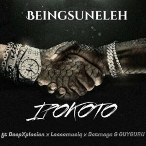 BeingSunEleh – Ipokoto Ft. Deepxplosin, Locco Musiq, Dot Mega & Guyguru