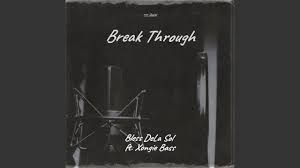 Bless DeLa Sol - Break Through (Official Audio) Ft. Xongie Bass